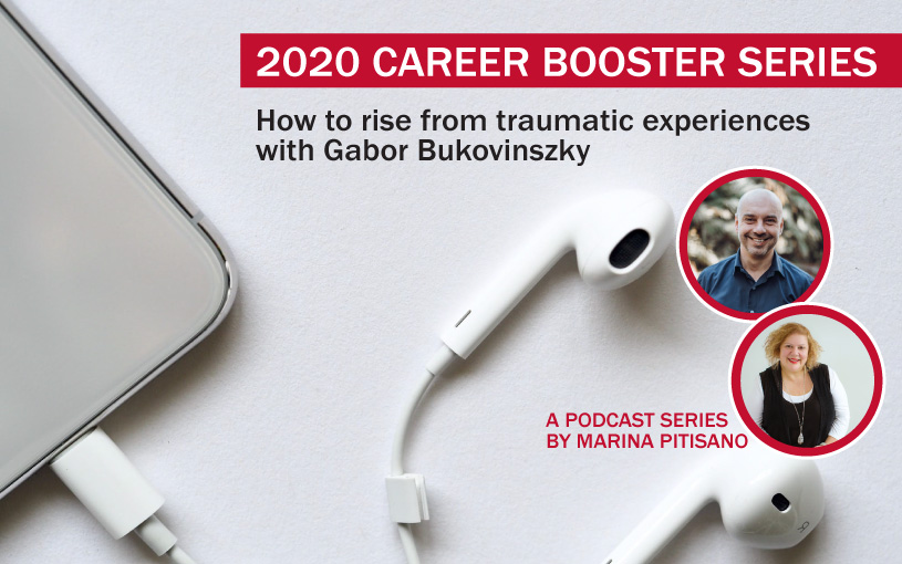 2020 Career Booster Series Ep 3: How to rise from traumatic experiences with Gabor Bukovinszky