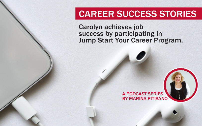 Podcast Ep 17: Carolyn achieves job success by participating in Jump Start Your Career Program.