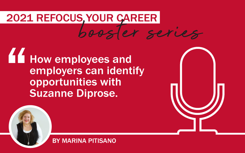2021 Refocus Your Career Booster Series Ep 4: How employees and employers can identify opportunities with Suzanne Diprose