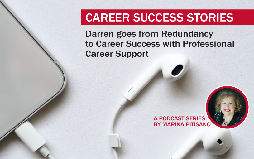 Podcast Ep40: Darren goes from Redundancy to Career Success with Professional Career Support