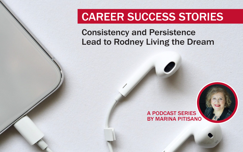 Podcast Ep41: Consistency and Persistence Lead to Rodney Living the Dream