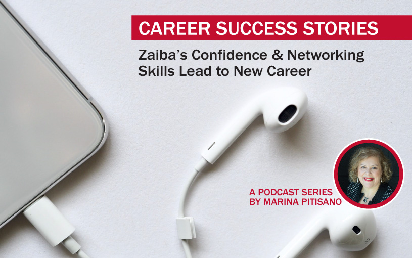 Podcast Ep42: Zaiba’s Confidence & Networking Skills Lead to New Career