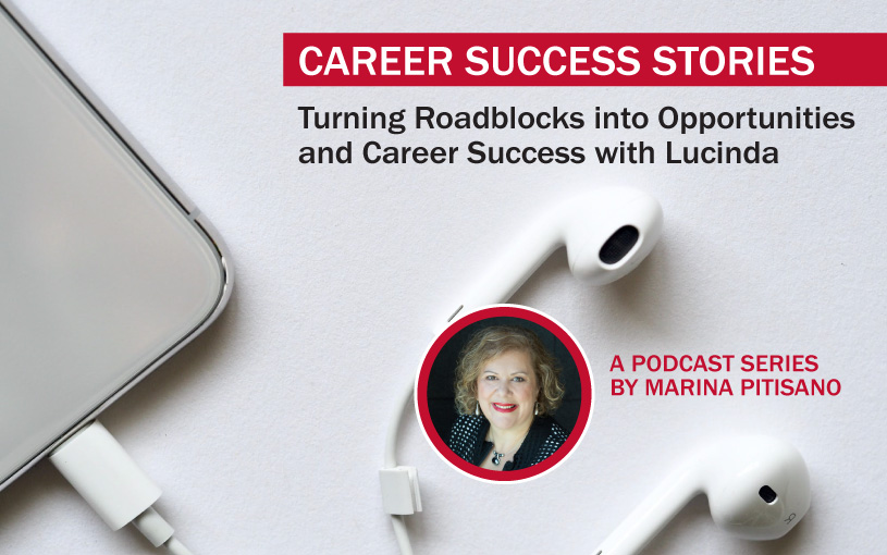 Podcast Ep50: Turning Roadblocks Into Opportunity and Career Success with Lucinda
